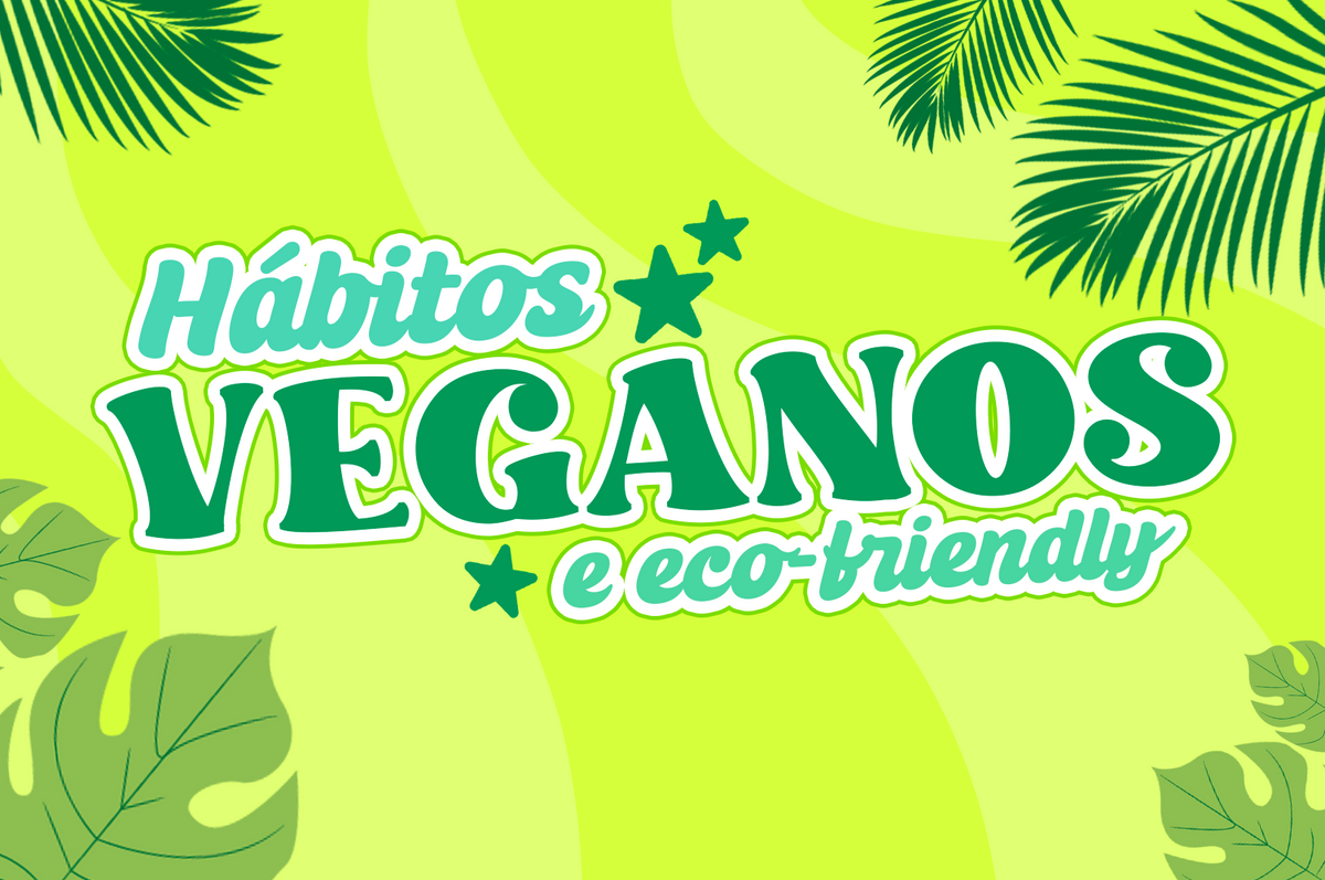 4 hábitos veganos e eco-friendly para começar em 2025