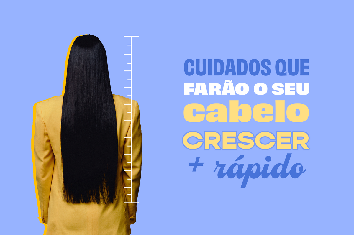 5 cuidados que vão fazer o seu cabelo crescer rápido