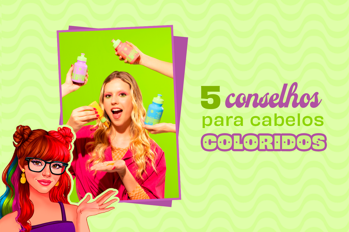 5 conselhos para os cabelos coloridos não desbotarem