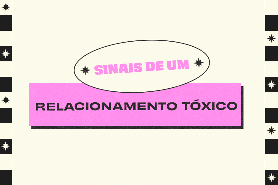 Os Sinais de Um Relacionamento Tóxico