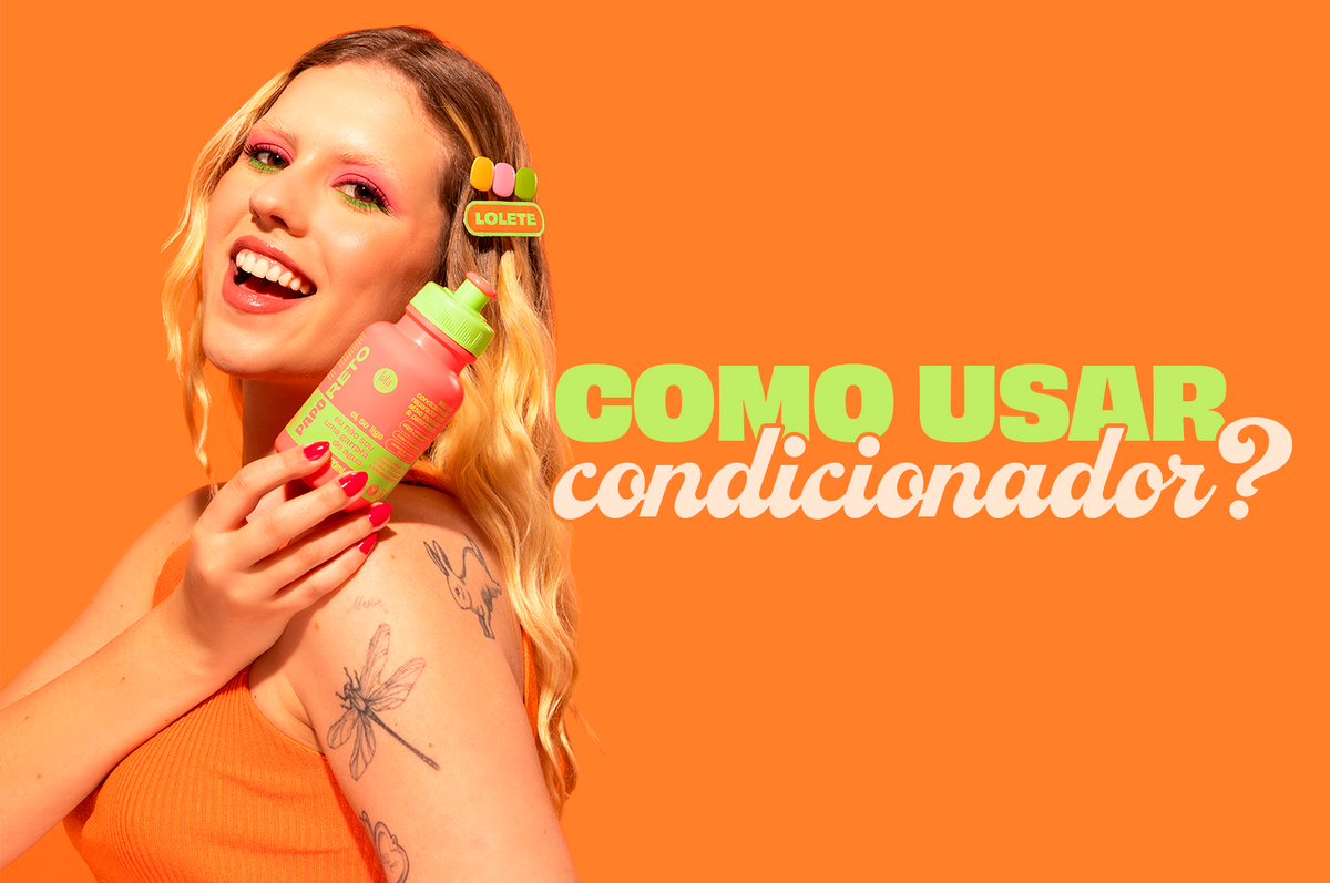 Condicionador: como usar? Entenda a função desse querido!