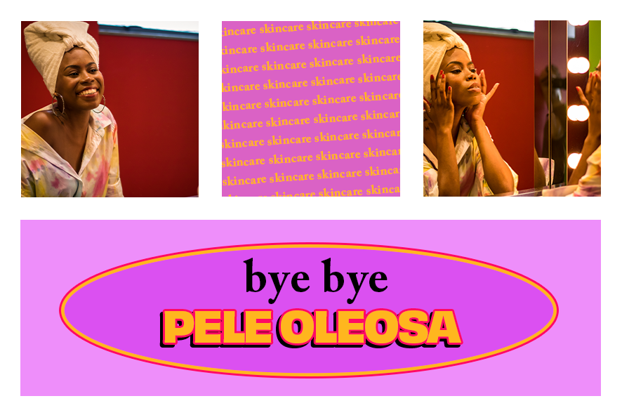 Pele oleosa: Você tem? Então fique ligada!