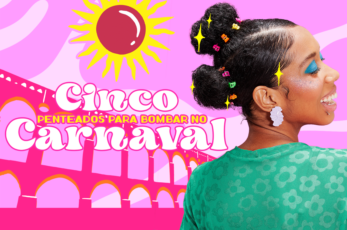 5 penteados para Carnaval que vão bombar nas ruas 
