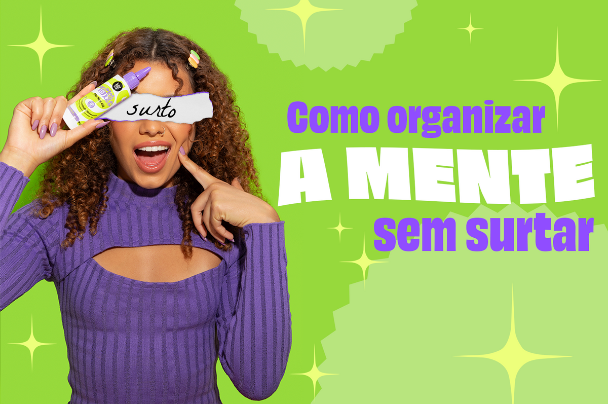Como organizar a mente sem surtar no processo 