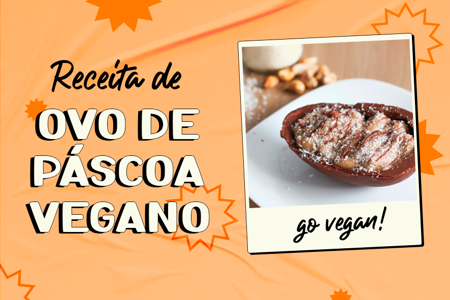 Ovo de Páscoa Vegano Pode? Pode sim!