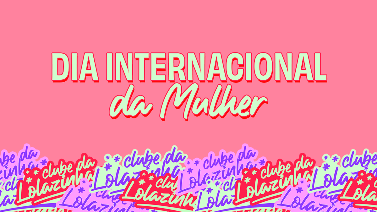 Dia da Mulher: Mulher bacana levanta outras mulheres