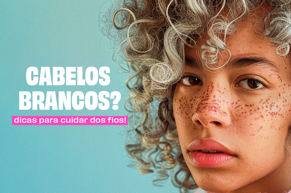 Cabelos brancos: o que fazer? Veja dicas para cuidar dos fios