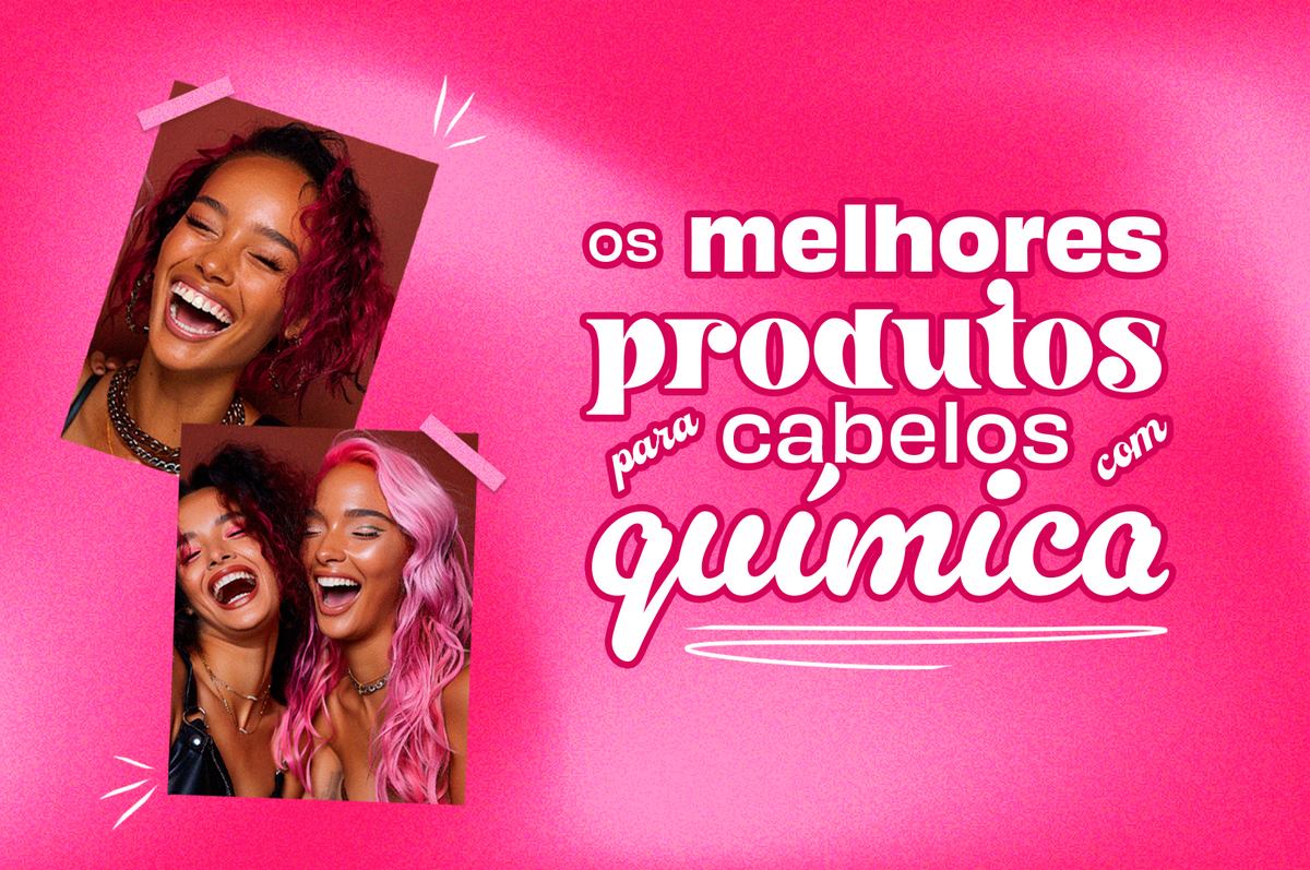 Melhores produtos para cabelos com química!