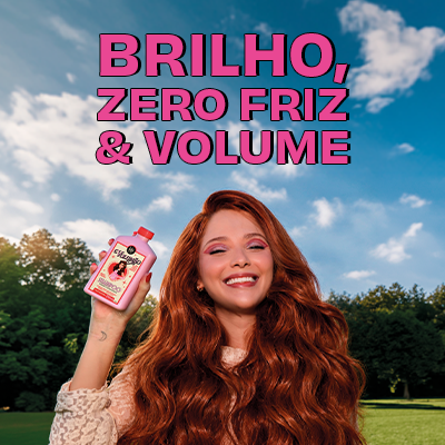 Brilho, Zero Friz e Volume